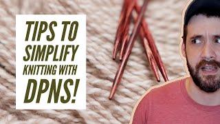 Knitting With DOUBLE POINTED NEEDLES: Tips & Tricks To Make DPNs a Breeze!