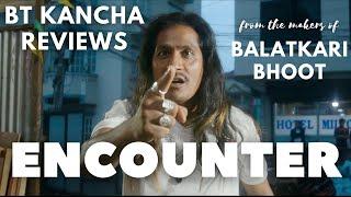 ENCOUNTER || BT Kancha Reviews