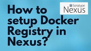 How to setup Docker Registry in Nexus 3 | Create Docker image and push to Nexus 3 | Docker Registry