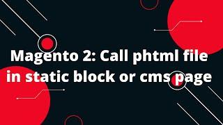 Magento 2: Call Phtml file in Static Block or Cms page | Magento 2 Tutorial