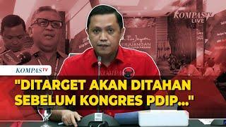 Blak-blakan! Tim Hukum PDIP Sebut Hasto Ditarget akan Ditahan Sebelum Kongres