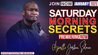 SATURDAY SECRETS, 11TH JANUARY 2025 - APOSTLE JOSHUA SELMAN Commanding Your Day