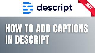 How to Add Captions in Descript (EASY)