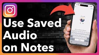 How To Use Saved Audio On Instagram Notes