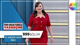 Didem Arslan Yılmaz'la Vazgeçme 999. Bölüm | 31 Aralık 2024