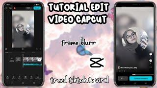 TUTORIAL EDIT VIDEO CAPCUT TREND FRAME BLUR