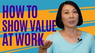 How To Show Value At Work