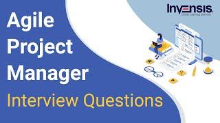 Top 50 Agile Project Manager Interview Questions and Answers | Invensis Learning