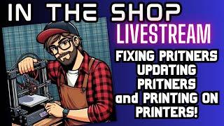 Fixing, Updating and Printing on Printers! #livestream #3dprinting