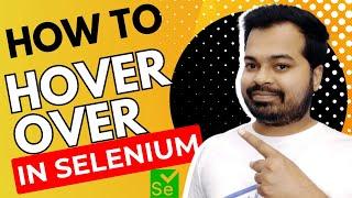 How to perform Mouse Hover Action in Selenium ? | Selenium complete Tutorial