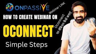 #ONPASSIVE || How to Create Webinar on O-CONNECT... Simple Steps ...Webinar Link...