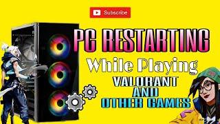 Pc Restarts When Playing Valorant/Games or Restarts after 5-10 minutes again and again - Resolved