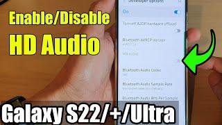 Galaxy S22/S22+/Ultra: How to Enable/Disable HD Audio