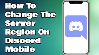 How To Change The Server Region On Discord Mobile App
