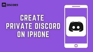 How To Create Private Discord Channel on iPhone