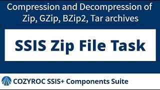 SSIS Zip File Task to Zip, Unzip files or folders. COZYROC SSIS+ Components Suite