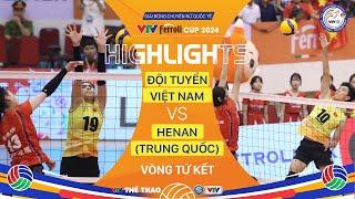 Highlights | ĐT Việt Nam vs Hà Nam (Trung Quốc)  | Tứ kết VTV Ferroli Cup 2024