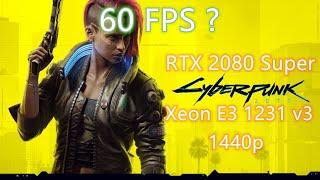 Cyberpunk 2077 - Intel Xeon E3-1231 v3 + RTX 2080 Super + 1440p