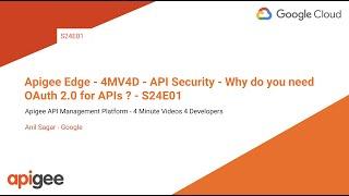 Apigee Edge - 4MV4D - API Security - Why do you need OAuth 2.0 for APIs ? - S24E01