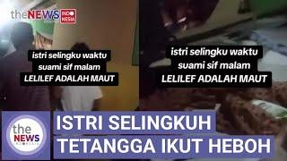 Heboh Istri Ketahuan Selingkuh Saat Suami Shift Malam