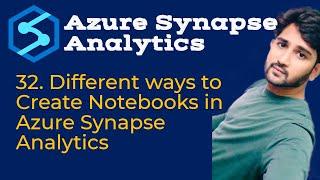 32. Different ways to Create Notebooks in Azure Synapse Analytics