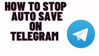 how to stop auto save on telegram on android and iphone,how to prevent auto download in telegram