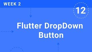 WEEK 2 | Flutter DropDown Button | Flutter & Firebase Developer Bootcamp