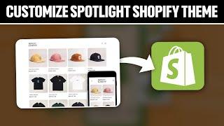 How To Customize Spotlight Shopify Theme 2024! (Full Tutorial)