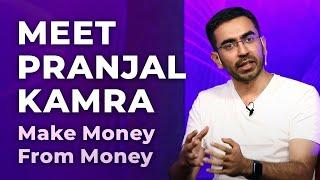 Meet Pranjal Kamra | Make Money From Money | Episode 6