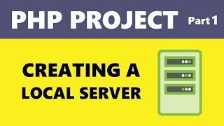 PHP Project - Creating a local Server