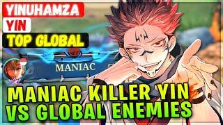 Maniac Killer Global Yin VS Top Global & Supreme Enemies [ Top Global Yin ] Yinuhamza Mobile Legends