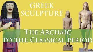 Video 10   Greek Sculpture   Archaic to Classical Period