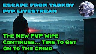 Escape From Tarkov The New PVP Wipe Continues... Time To Get On To The Grind