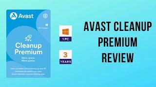 Avast Cleanup Premium Review: Streamline Your PC for Optimal Performance!