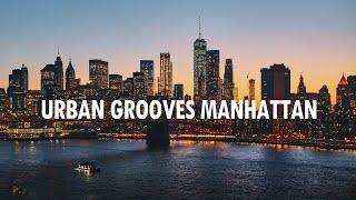 Urban Grooves Manhattan | Urban Chillout Music | Relaxing Vibes