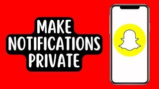 How To Set Snapchat Notifications Not Show Names