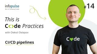 CI/CD pipeline — 14th Lesson of Code Practices with Infopulse Experts