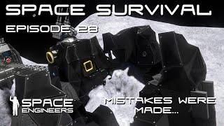 Space Engineers - Space Survival - Ep28 - Mistakes Were Made!