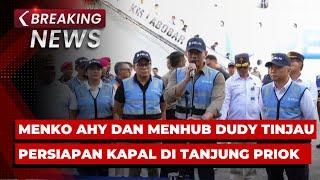 BREAKING NEWS - Menko AHY dan Menhub Dudy Tinjau Pelabuhan Tanjung Priok di Libur Nataru