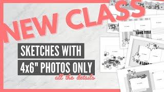REGISTRATION IS CLOSED | Sketches w/ 4x6" Photos Only | Learn How to Scrapbook with Sketches