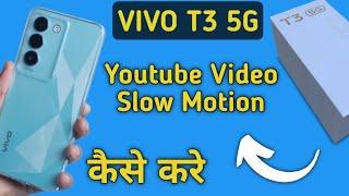 YouTube video slow motion kaise karen Vivo t3, how to make YouTube video slow motion in Vivo t3