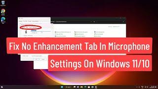 Fix No Enhancement Tab in Microphone Settings On Windows 11/10