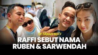 Raffi Ahmad Tiba-tiba Sebut Nama Ruben Onsu dan Sarwendah saat di Tanah Suci Mekkah