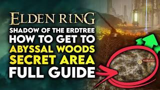 Elden Ring Shadow Of The Erdtree - How To Get To Abyssal Woods SECRET Area Full Guide Walkthrough