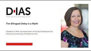 Elizabeth D. Peña - The Bilingual Delay is a Myth