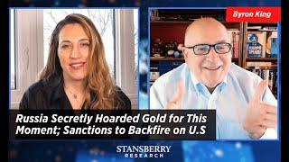 Russia Secretly Hoarded Gold for This Moment; Sanctions to Backfire on U.S