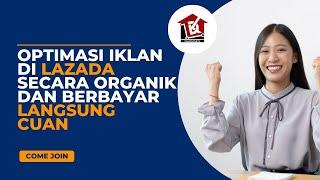 OPTIMASI IKLAN DI LAZADA SECARA ORGANIK DAN BERBAYAR LANGSUNG CUAN