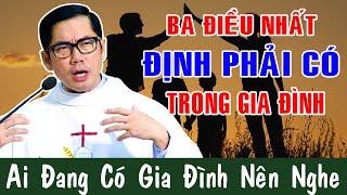 BA ĐIỀU CẦN PHẢI CÓ ĐỂ GIA ĐÌNH HẠNH PHÚC-Ai Đang Có Gia Đình Nên Nghe |Lm Phaolô Lưu Quang Bảo Vinh