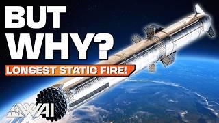 Longest Starship static fire EVER! But Why? SpaceX Reveals new Flight 8 Info!