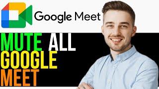 How to MUTE All on Google Meet (2024)